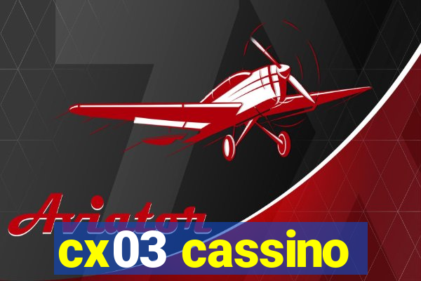 cx03 cassino